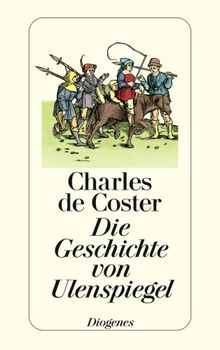 Die Geschichte von Ulenspiegel: Und Lamme Goedzak und ihren heldenmäßigen, fröhlichen und glorreichen Abenteuern im Lande Flandern und anderwärts