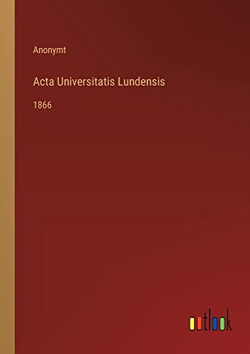 Acta Universitatis Lundensis: 1866