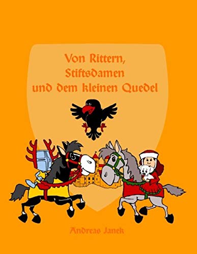 Von Rittern, Stiftsdamen und dem kleinen Quedel: Drei Geschichten zu den Wappen von Quedlinburg mit Bildern des Autors