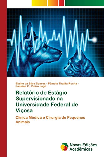 Relatório de Estágio Supervisionado na Universidade Federal de Viçosa: Clínica Médica e Cirurgia de Pequenos Animais