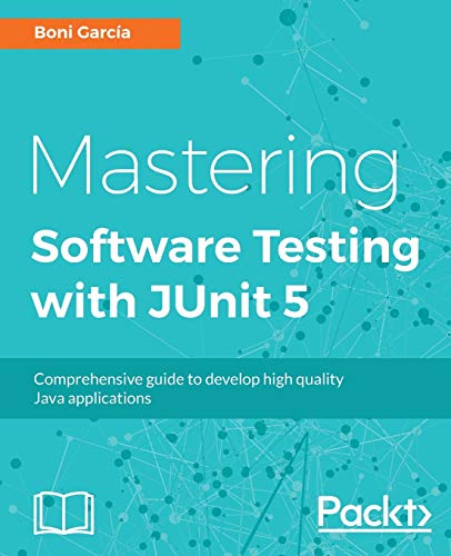 Mastering Software Testing with JUnit 5: Comprehensive guide to develop high quality Java applications (English Edition)