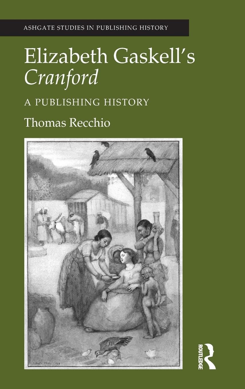 Elizabeth Gaskell's Cranford: A Publishing History (Ashgate Studies in Publishing History)