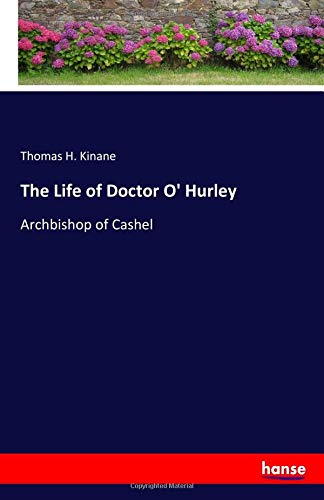 The Life of Doctor O' Hurley: Archbishop of Cashel