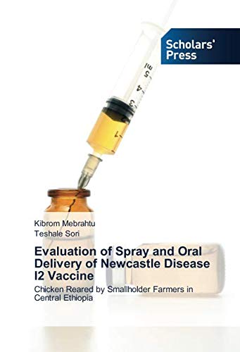 Evaluation of Spray and Oral Delivery of Newcastle Disease I2 Vaccine: Chicken Reared by Smallholder Farmers in Central Ethiopia