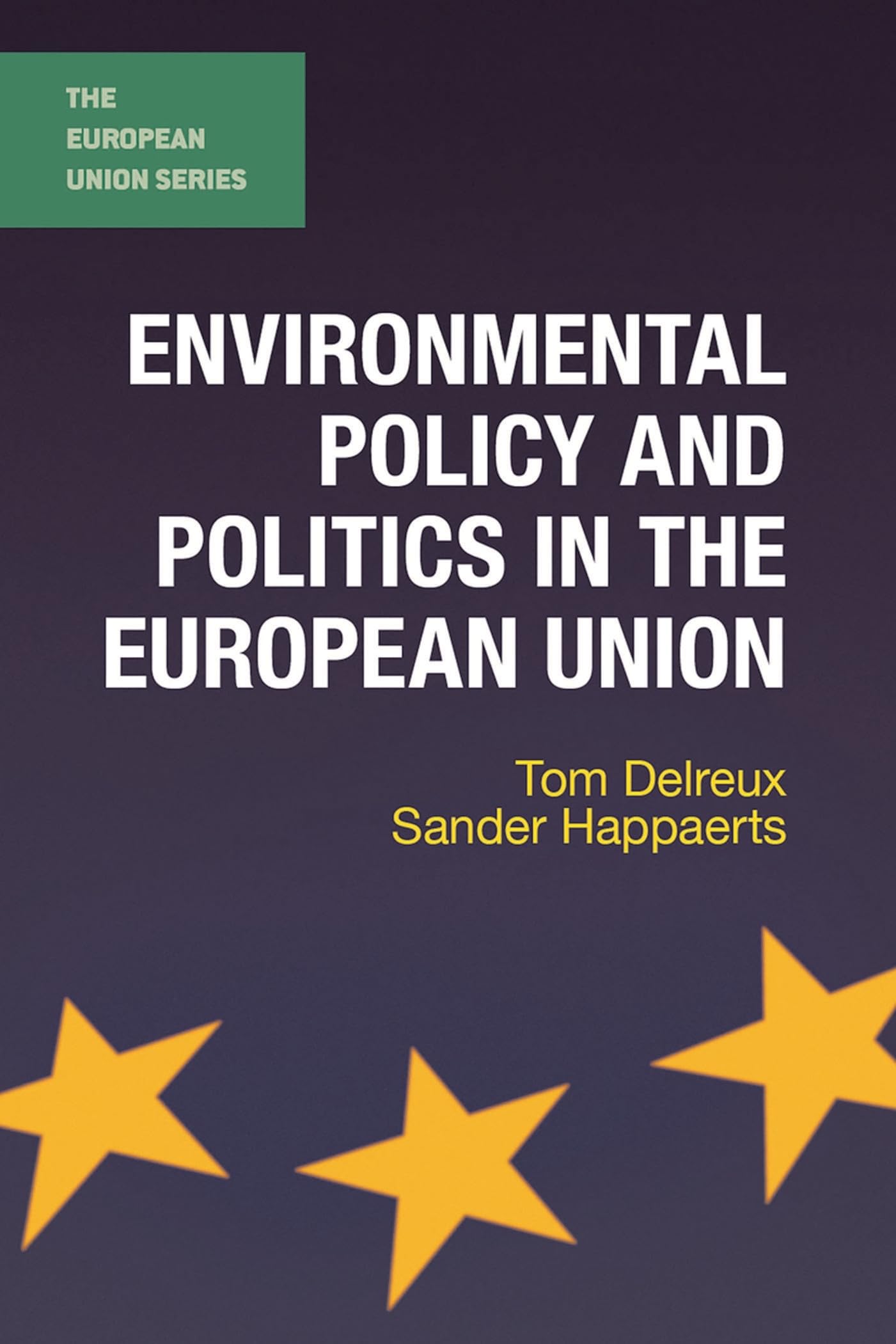 Environmental Policy and Politics in the European Union (The European Union Series)