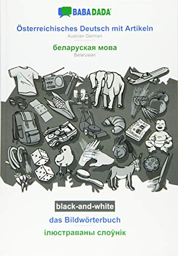 BABADADA black-and-white, Österreichisches Deutsch mit Artikeln - Belarusian (in cyrillic script), das Bildwörterbuch - visual dictionary (in cyrillic ... (in cyrillic script), visual dictionary
