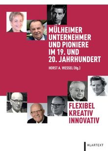 Flexibel - Kreativ - Innovativ: Mülheimer Unternehmer und Pioniere im 19. und 20. Jahrhundert