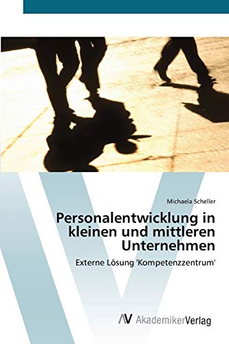 Personalentwicklung in kleinen und mittleren Unternehmen: Externe Lösung 'Kompetenzzentrum'