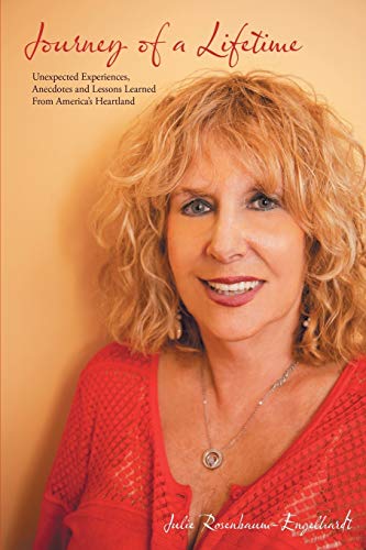 Journey Of A Lifetime: Unexpected Experiences, Anecdotes and Lessons Learned From America's Heartland
