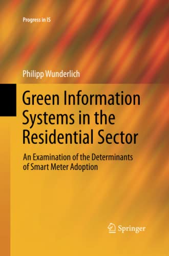 Green Information Systems in the Residential Sector: An Examination of the Determinants of Smart Meter Adoption (Progress in IS)