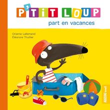 Ptit Loup part en vacances von Orianne Lallemand, Eléonore Thuillier | Buch | Zustand gut