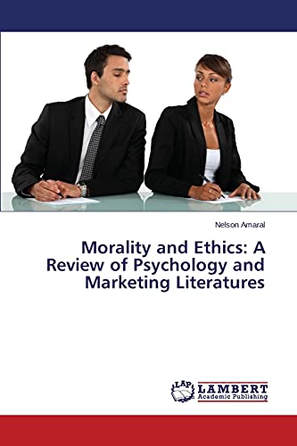 Morality and Ethics: A Review of Psychology and Marketing Literatures
