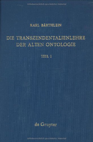 Bärthlein, Karl: Die Transzendentalienlehre der alten Ontologie: Die Transzendentalienlehre im Corpus Aristotelicum: Teil 1