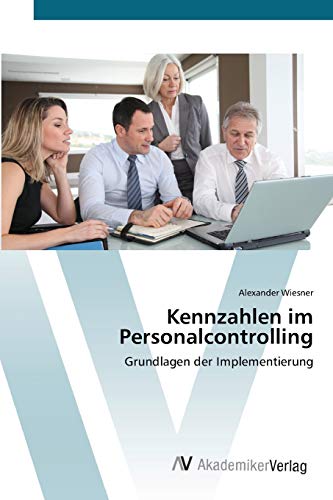 Kennzahlen im Personalcontrolling: Grundlagen der Implementierung