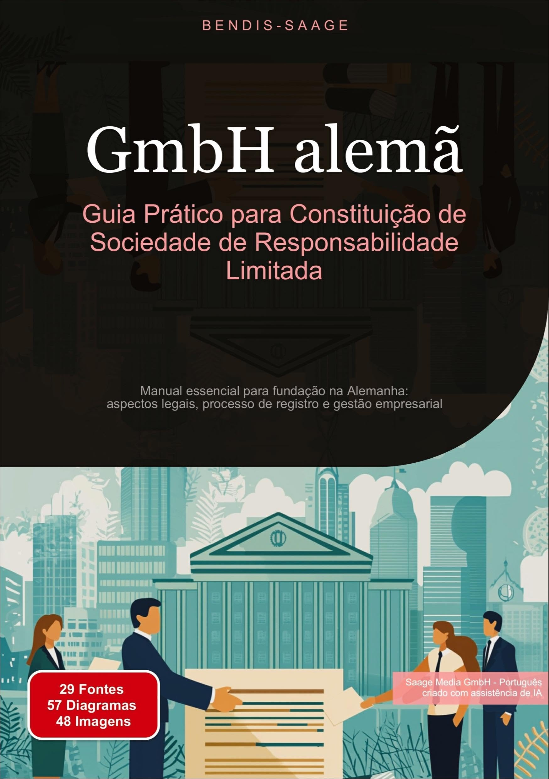 GmbH alemã: Guia Prático para Constituição de Sociedade de Responsabilidade Limitada: Manual essencial para fundação na Alemanha: aspectos legais, processo de registro e gestão empresarial