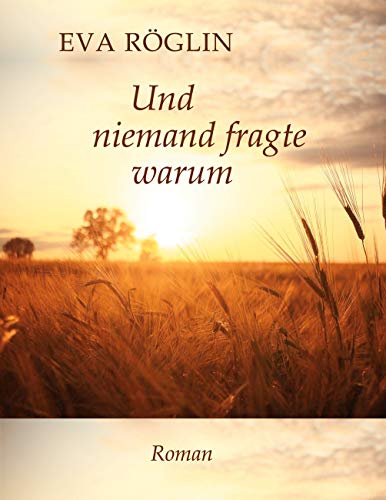 Und niemand fragte warum: Roman