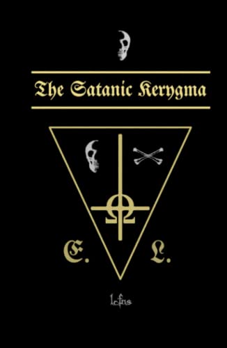 The Satanic Kerygma (Traditional Satanic Bible)