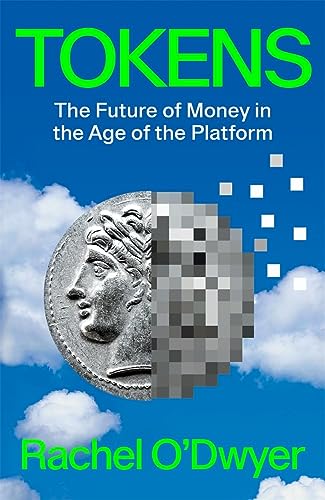 Rachel O'Dwyer Tokens, The Future Of Money In The Age Of The Platform
