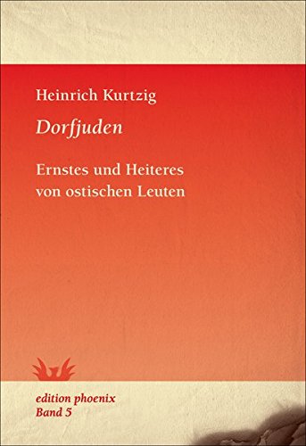 Dorfjuden: Ernstes und Heiteres von ostischen Leuten (edition phoenix)