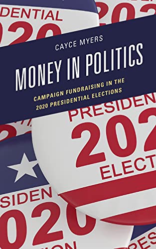 Money in Politics: Campaign Fundraising in the 2020 Presidential Election (Lexington Studies in Political Communication)