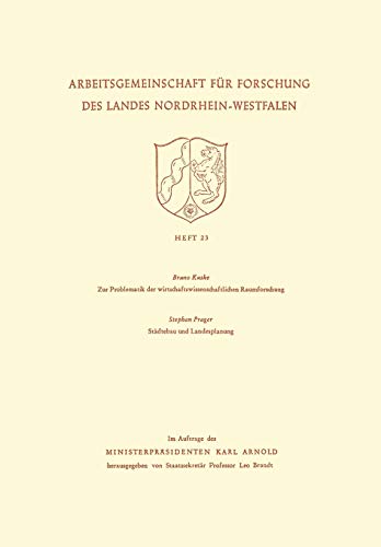 Zur Problematik der wirtschaftswissenschaftlichen Raumforschung / Städtebau und Landesplanung (Arbeitsgemeinschaft für Forschung des Landes ... des Landes Nordrhein-Westfalen, 23, Band 23)