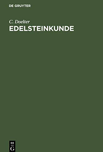 Edelsteinkunde: Bestimmung und Unterscheidung der Edelsteine und Schmucksteine. Die künstliche Darstellung der Edelsteine