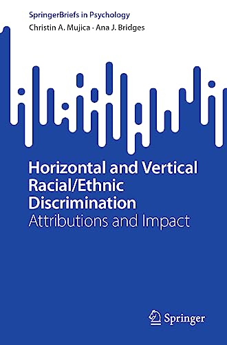Horizontal and Vertical Racial/Ethnic Discrimination: Attributions and Impact (SpringerBriefs in Psychology)