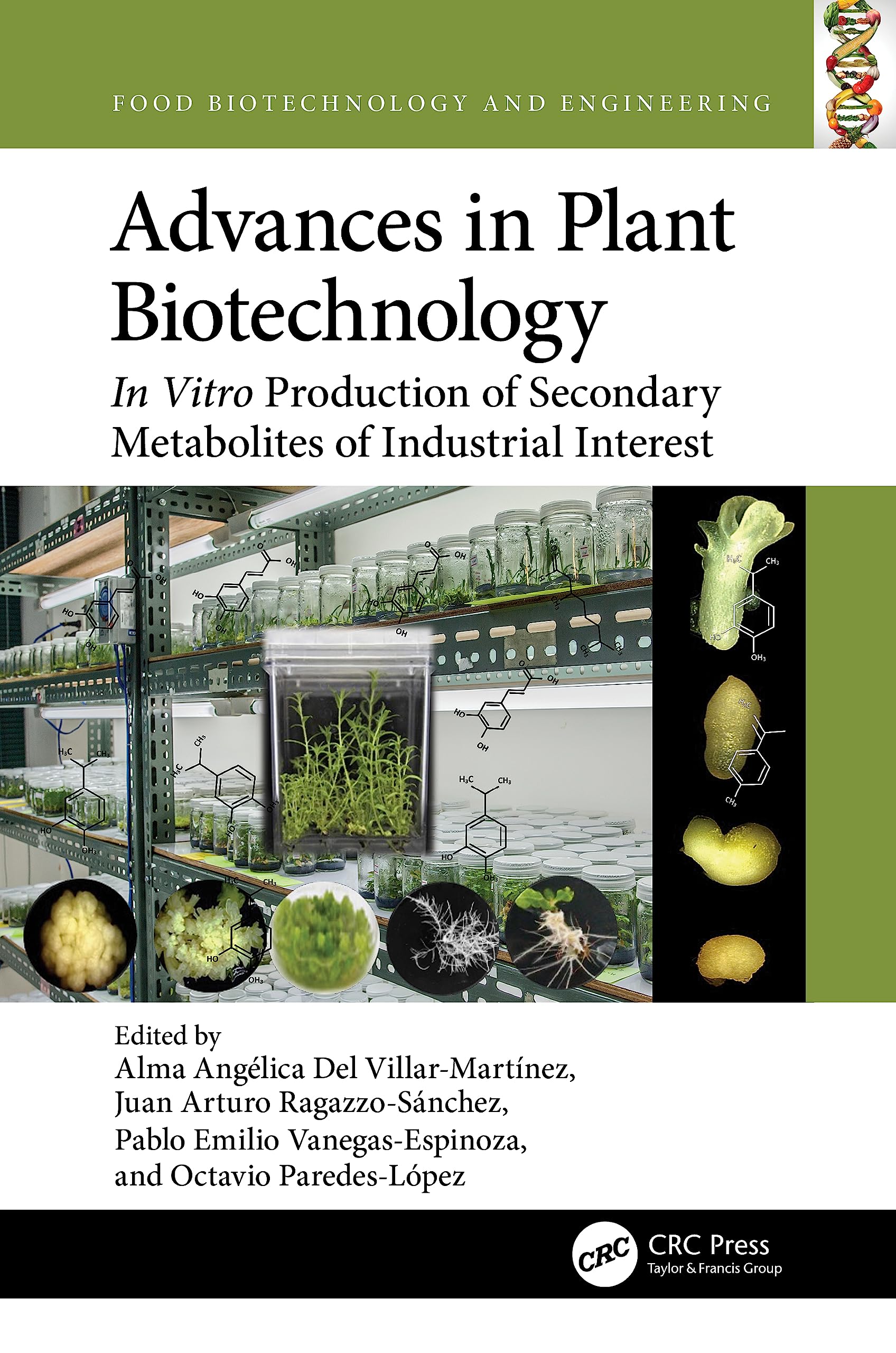 Advances in Plant Biotechnology: In Vitro Production of Secondary Metabolites of Industrial Interest (Food Biotechnology and Engineering)