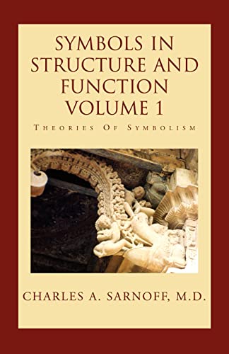 Symbols in Structure and Function- Volume 1: Theories Of Symbolism
