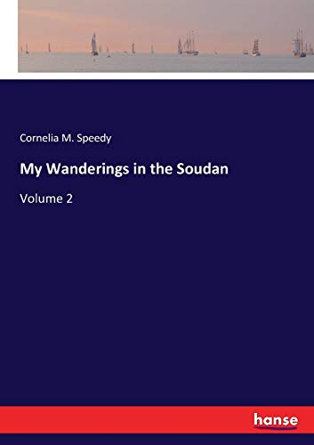 My Wanderings in the Soudan: Volume 2