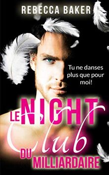 Le night-club du milliardaire: Tu ne danses plus que pour moi