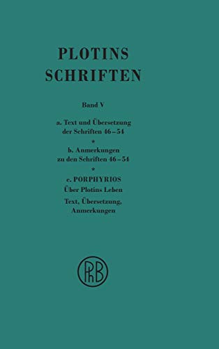 Schriften. Griech.-Dt. / Schriften. Band V: Die Schriften 46–54 der chronologischen Reihenfolge (Text und Übersetzung. Anmerkungen). Anhang: ... seiner Schriften (Philosophische Bibliothek)