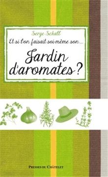 Et si l'on faisait soi-même... son jardin d'aromates ?