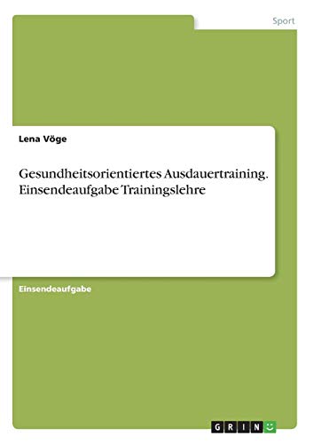 Gesundheitsorientiertes Ausdauertraining. Einsendeaufgabe Trainingslehre