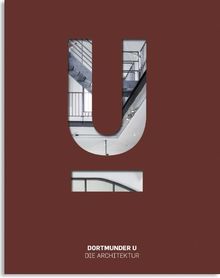 Dortmunder U - Zentrum für Kunst und Kreativität, Band 2: Dortmunder U - Die Architektur