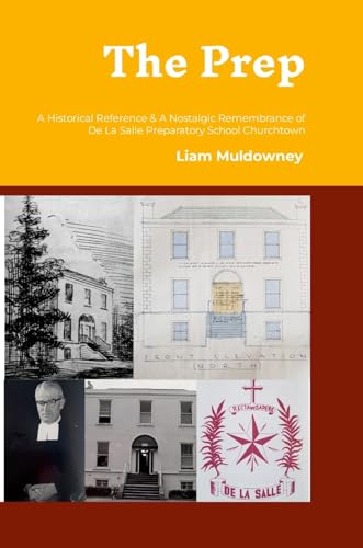 The Prep: A Historical Reference and a Nostalgic Remembrance of Primary Education in De La Salle Preparatory School Churchtown