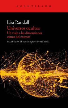 Universos ocultos : un viaje a las dimensiones extras del cosmos (Acantilado, Band 236)