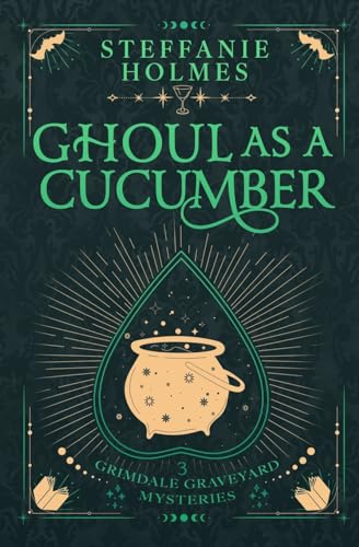 Ghoul as a Cucumber: Luxe paperback edition (Grimdale Graveyard Mysteries, Band 3)