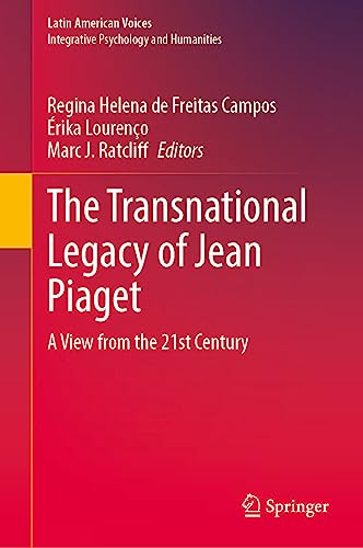 The Transnational Legacy of Jean Piaget: A View from the 21st Century (Latin American Voices)