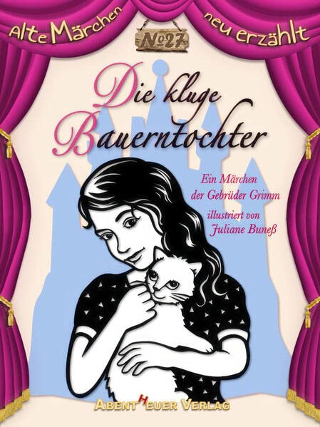 Die kluge Bauerntochter: Ein Märchen der Gebrüder Grimm (Alte Märchen neu erzählt)