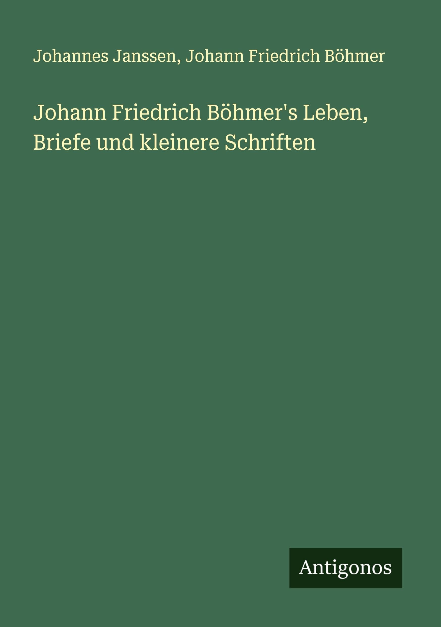 Johann Friedrich Böhmer's Leben, Briefe und kleinere Schriften