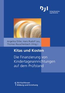 Kitas und Kosten: Die Finanzierung von Kindertageseinrichtungen auf dem Prüfstand (DJI - Fachforum Bildung und Erziehung)