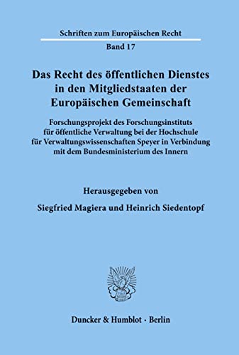Das Recht des öffentlichen Dienstes in den Mitgliedstaaten der Europäischen Gemeinschaft.: Forschungsprojekt des Forschungsinstituts für öffentliche ... Innern. (Schriften zum Europäischen Recht)