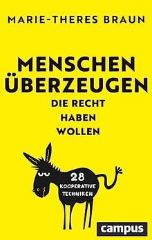 Menschen überzeugen, die Recht haben wollen: 28 kooperative Techniken