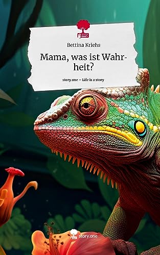 Mama, was ist Wahrheit?. Life is a Story - story.one
