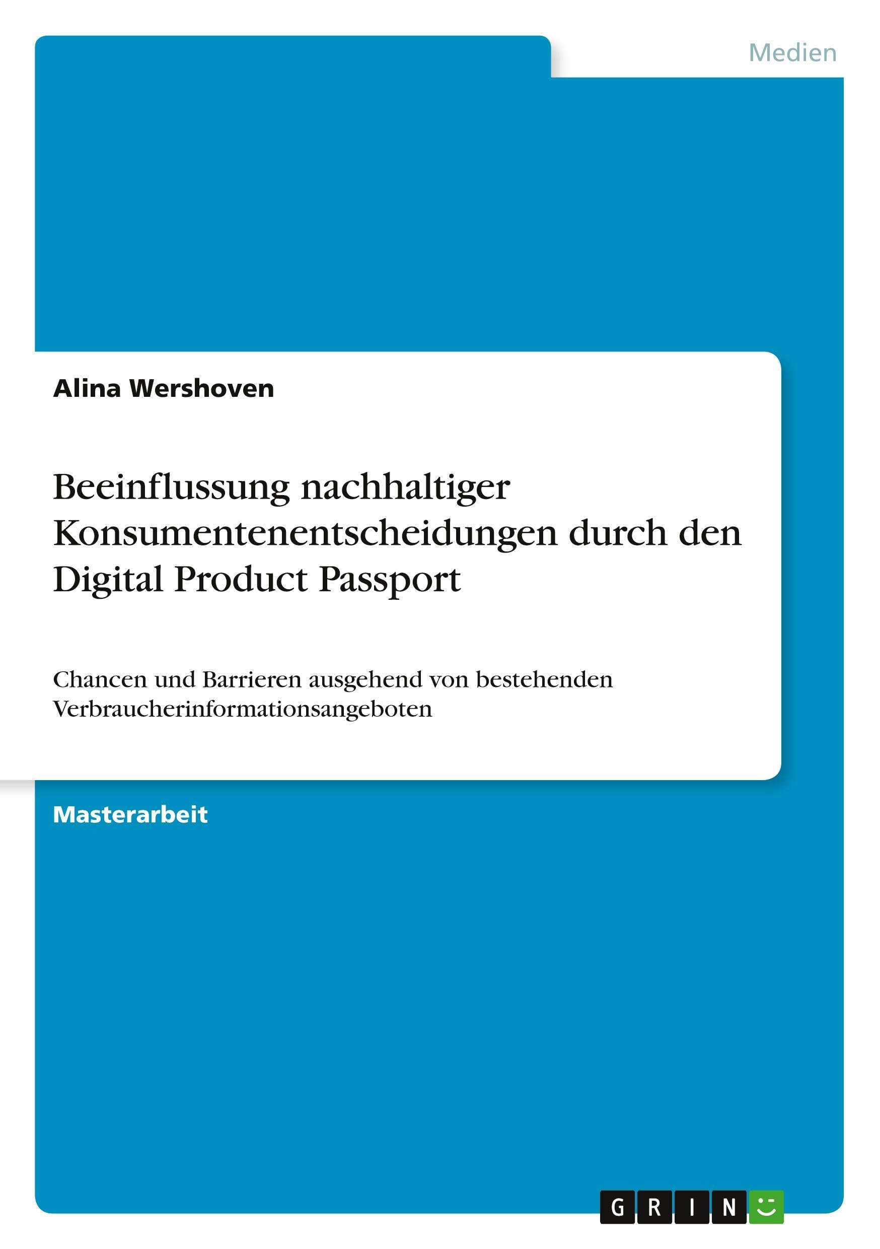 Beeinflussung nachhaltiger Konsumentenentscheidungen durch den Digital Product Passport: Chancen und Barrieren ausgehend von bestehenden Verbraucherinformationsangeboten