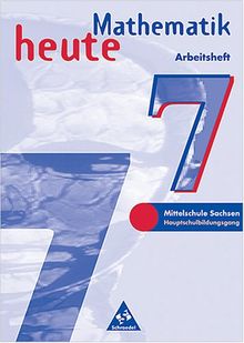Mathematik heute - Ausgabe 1997 / Ausgabe 1997 Sachsen: Arbeitsbuch Klasse 7