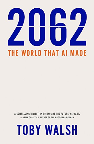 Toby Walsh 2062, The World That Ai Made