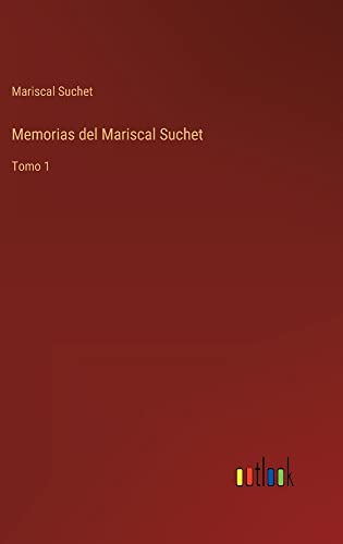 Memorias del Mariscal Suchet: Tomo 1
