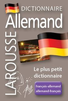 Dictionnaire Larousse français-allemand, allemand-français : le plus petit dictionnaire